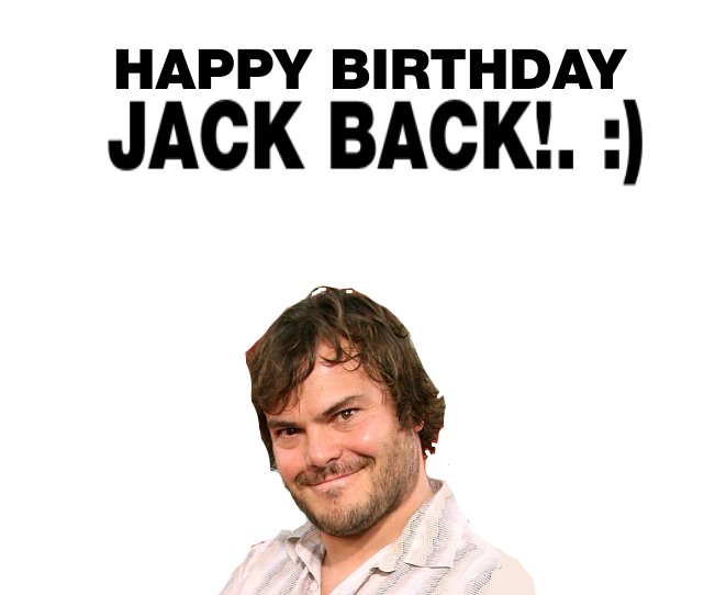 Happy Birthday Jack Black!. :) 