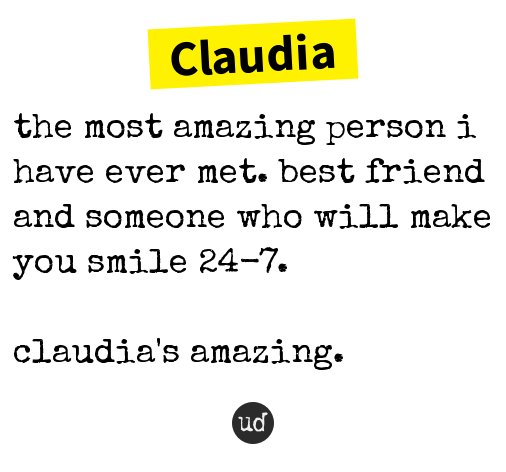 Urban Dictionary on Twitter: "Claudia: the most amazing person i have ever  met. best friend and so... https://t.co/38GLHGqFTA… "