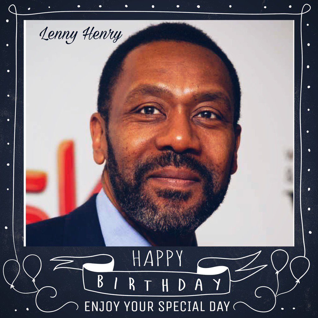 Happy Birthday Lenny Henry, Elliott Gould & Rebecca DeMornay    