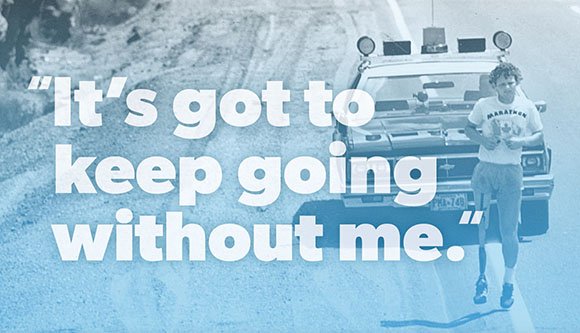 "It's got to keep going without me" - Terry Fox