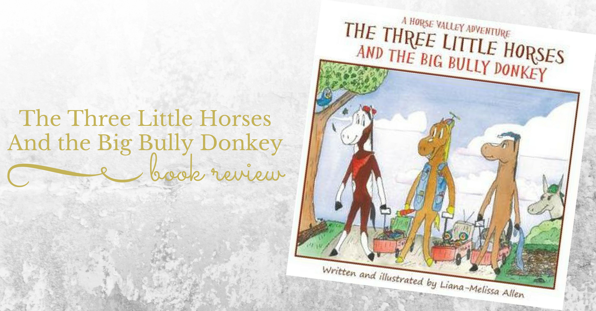 expparenthood's tweet image. The Three Little Horses and the Big Bully Donkey by Liana-Melissa Allen {Children's Book Review} experiencingparenthood.com/the-three-litt… via @expparenthood