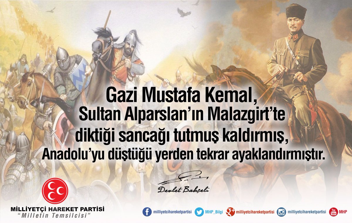 Gazi Mustafa Kemal, Sultan Alparslan’ın Malazgirt’te diktiği sancağı tutmuş kaldırmış, Anadolu’yu düştüğü yerden tekrar ayaklandırmıştır.