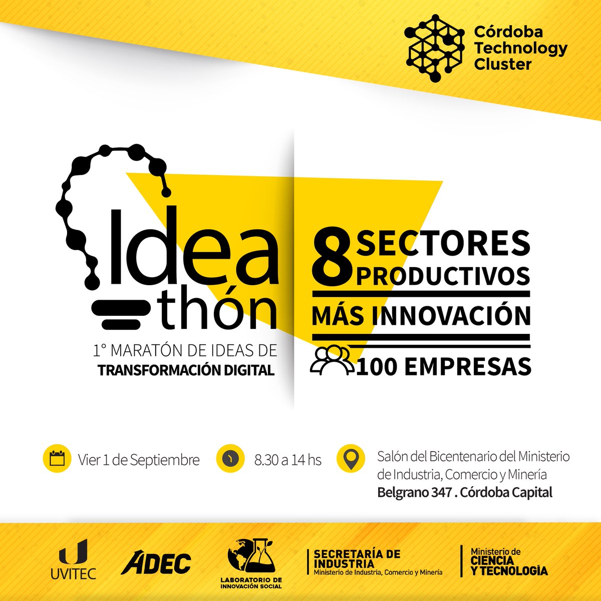 01/09 | IDEATHON = 8 Sectores Productivos + Empresarios TECH
Inscripciones en eventos@cordobatechnology.com + INFO: bit.ly/2gnjyAr