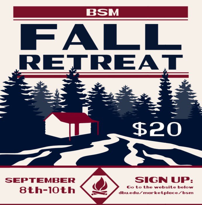 Fall Retreat Sign Up has begun! $20! Pay online at the link or come by the BSM office to pay. dbu.edu/marketplace/bsm