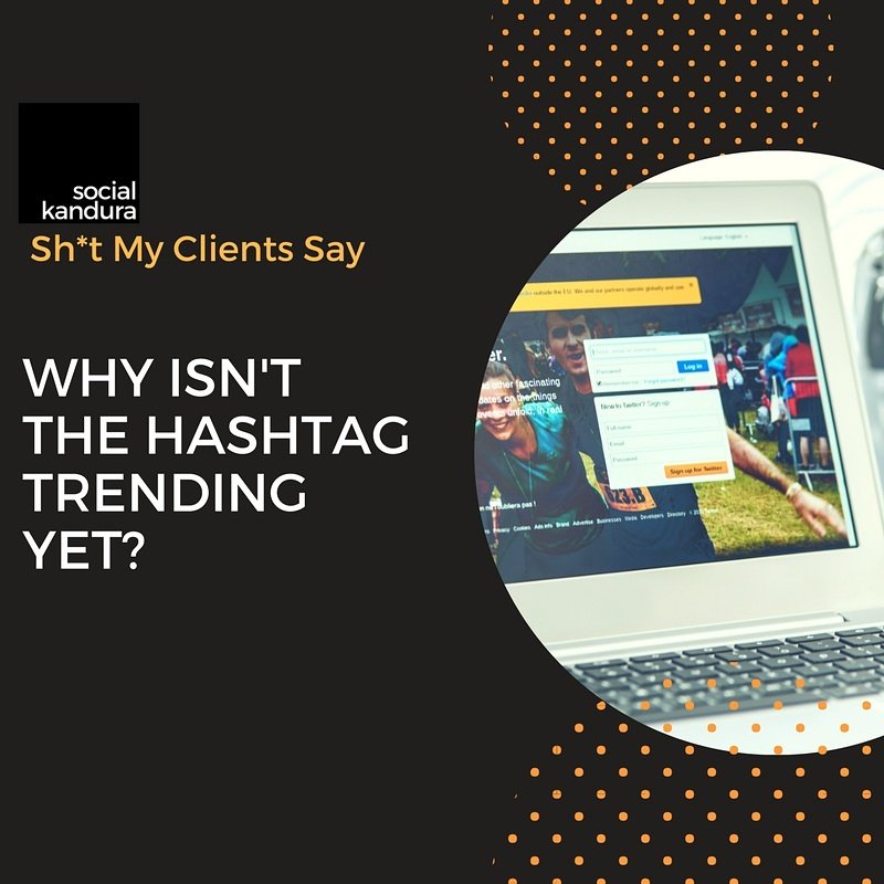 Make it trend. Aren't you guys the social media experts? #AgencyLife #ShitMyClientsSay #SocialMediaDubai #socialmediamarketing