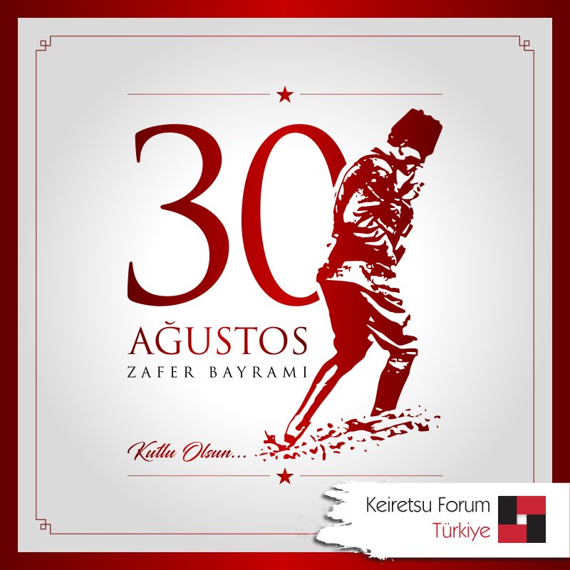 KeiretsuTurkiye's tweet photo. 30 Ağustos Zafer Bayramımız kutlu olsun! #30Ağustos https://t.co/3uyBllDZRV