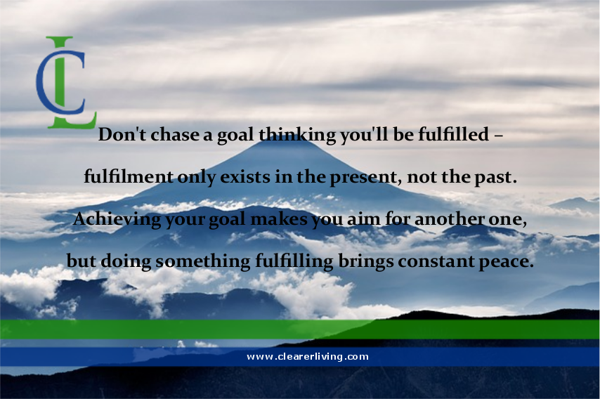 Achieving your goal makes you aim for another one, but doing something fulfilling brings constant peace. #WednesdayWisdom