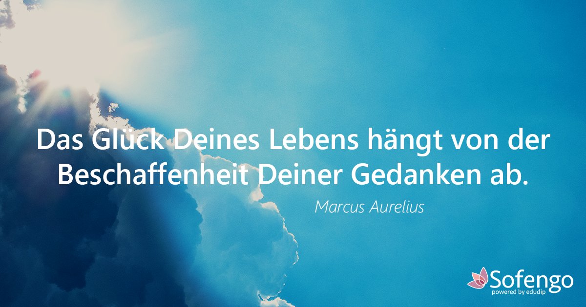 Sofengo's tweet photo. Das Glück Deines Lebens hängt von der Beschaffenheit Deiner Gedanken ab. #quoteoftheday https://t.co/BbABmqB3kJ