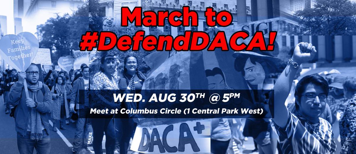 A blue background with photos of immigration activists marching. Red text reads "march to hashtag defend DACA." Below that reads "Wednesday August 30th at 5pm. Meet at Columbus Circle (1 Central Park West).