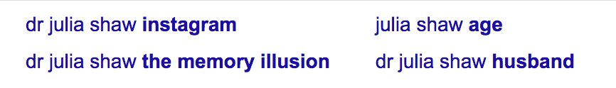 Real answers to questionable Google searchesDr Julia Shaw Instagram: NopeJulia Shaw Age: 30Dr Julia Shaw Husband: In a relationship