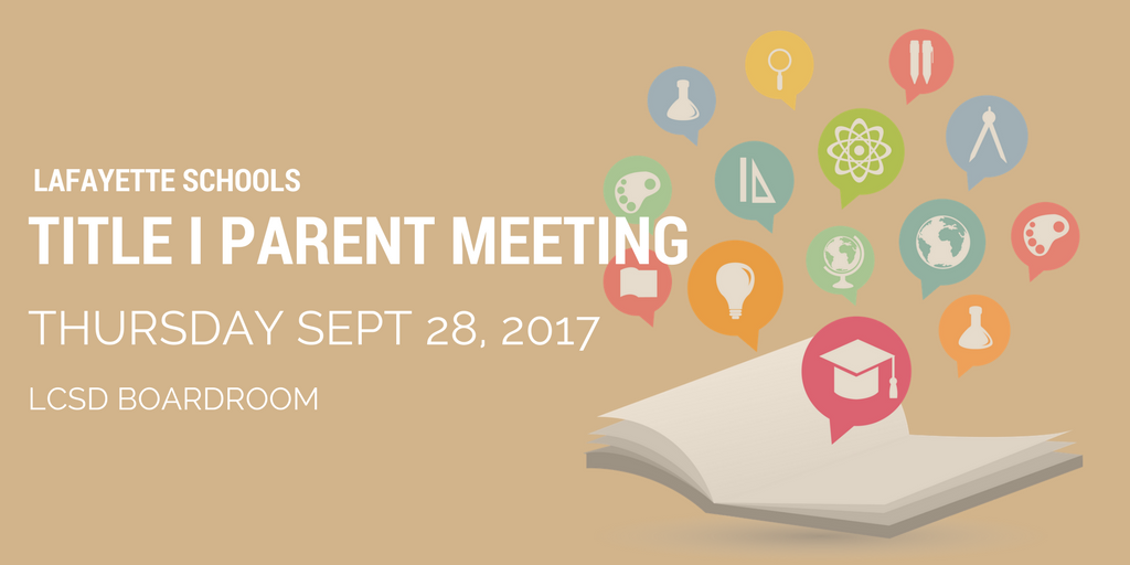 Parents of Laf Elem, Upper Elem and Middle School are invited to meeting on how Title funds are expended in the schools.12:00 PM or 5:30 PM