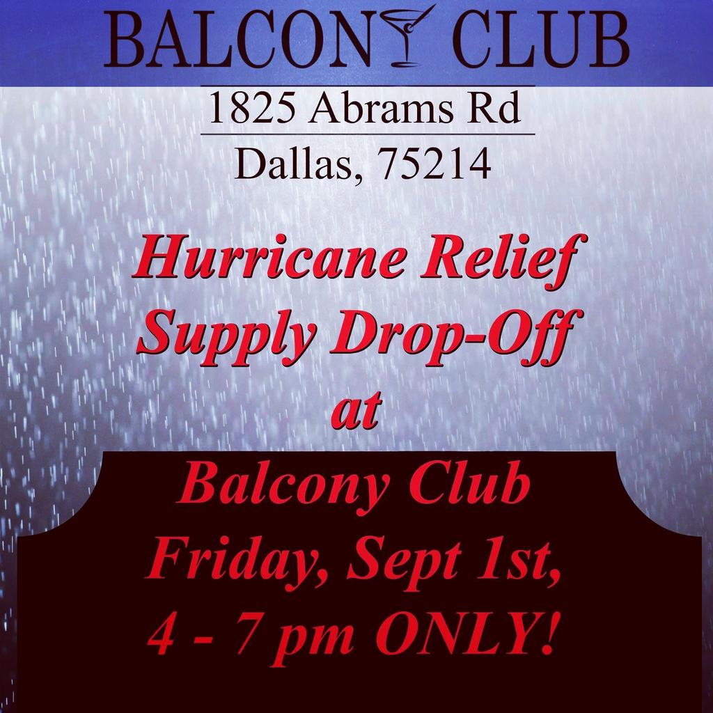 #HurricaneHarveyRelief Supply Drop-Off
at Balcony Club, Friday, Sept 1st, 
From 4-7pm only! #dallas #dfw #texas