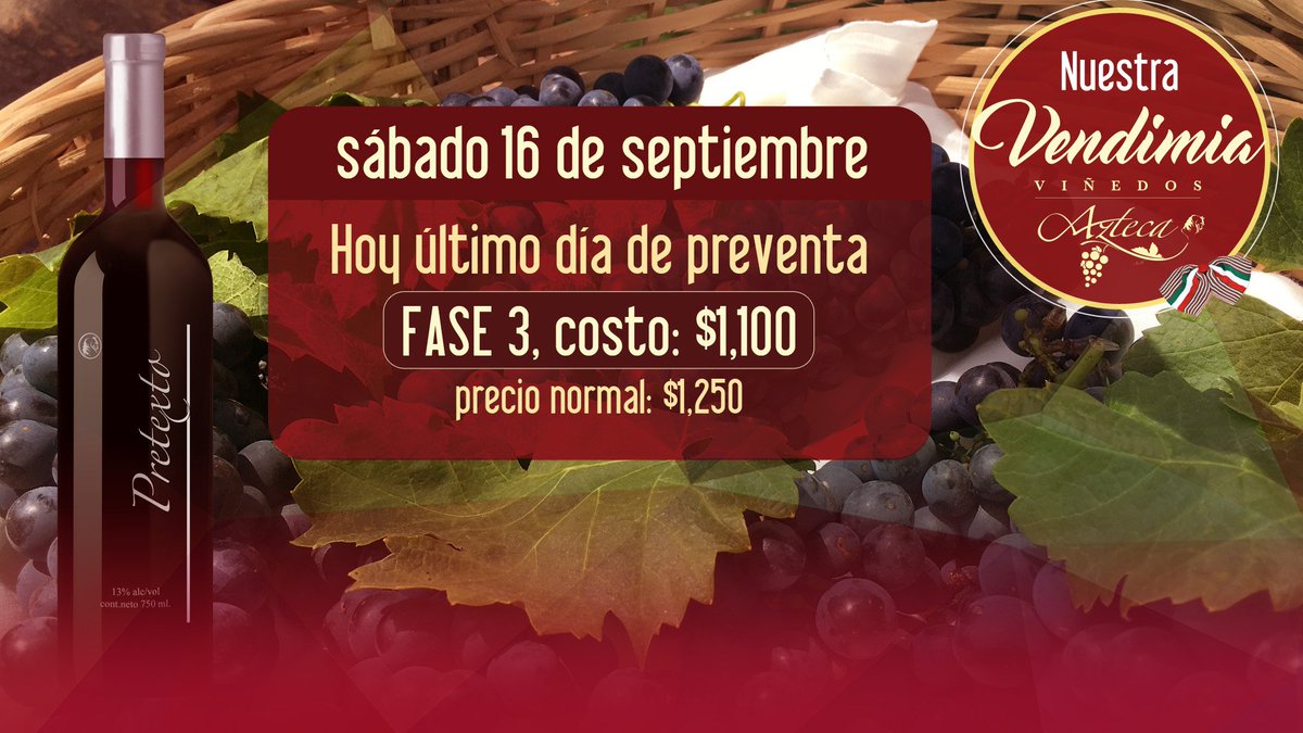 Último día de preventa para que asistas a Nuestra Vendimia informes en el 01 (55) 6267 7639 y en vinedosazteca.com/vendimia/