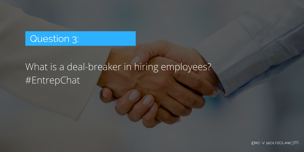 eholtzclaw's tweet image. Q3: What is a deal-breaker in #hiring #employees? 
#EntrepChat