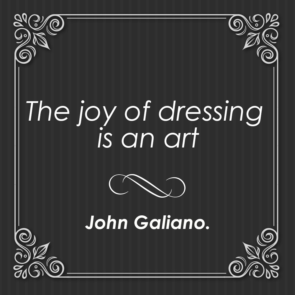 "The joy of dressing is an Art." John Galiano. #Dress #Party #Joy #Art