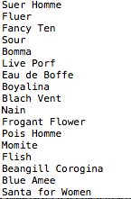 Suer Homme
Fluer
Fancy Ten
Sour
Bomma
Live Porf
Eau de Boffe
Boyalina
Blach Vent
Nain
Frogant Flower
Pois Homme
Momite
Flish
Beangill Corogina
Blue Amee
Santa for Women