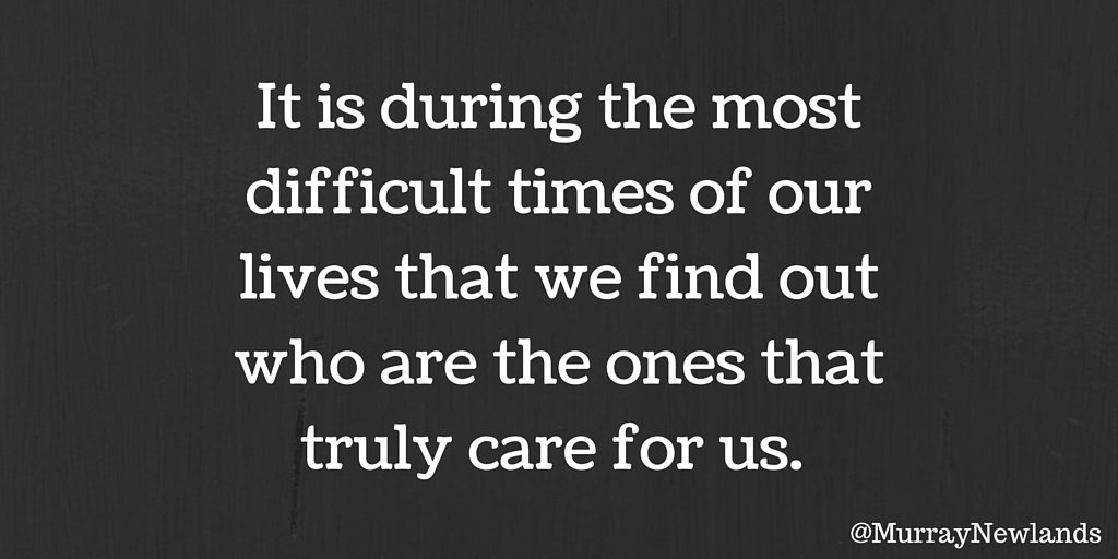 MurrayNewlands's tweet photo. It is during the most difficult times of our lives that we find out who are the ones that truly care for us.

#ThursdayThoughts
#Motivation https://t.co/BMi2XW87pW