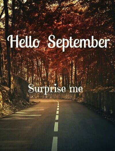 Dear September,
Please be awesome!
Please be great one!
Please be different!