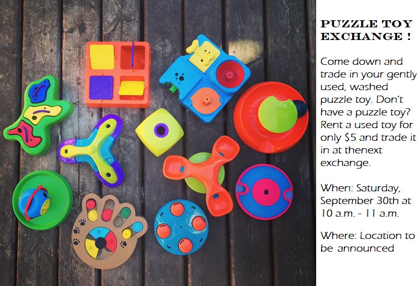 Puzzle Toy Exchange! Walked Paws next puzzle toy exchange is just around the corner, September 30th. Stay tuned for location announcement :)