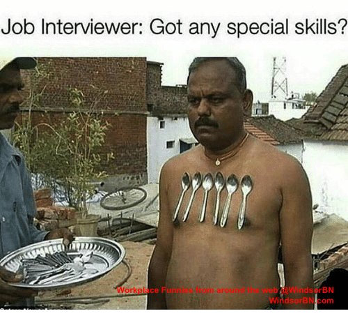 WindsorBN's tweet image. When they ask if you have any special skills  #WokplaceFunnies #InterviewHumour