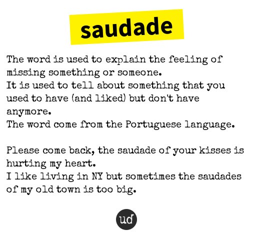 Wordstuck — “Saudade, often described as 'the love that