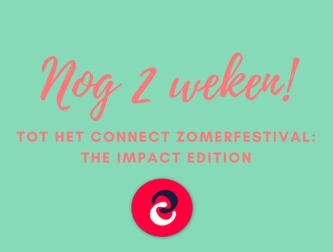 Koop nog tot 13 september je ticket via getmeconnected.nl/connect-zomerf… ! #theIMPACTedition