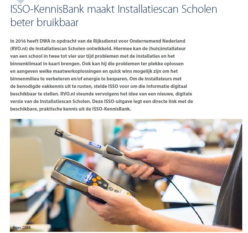 Installatiescan Scholen is nu ook via de ISSO-KennisBank digitaal beschikbaar <a href="/RVO_Duurzaam/">RVO Duurzaam</a> <a href="/issonieuws/">ISSO. beter weten, beter bouwen</a> <a href="/adviesbureauDWA/">DWA</a>  <a href="/GrDeal_Scholen/">Green Deal Scholen</a>