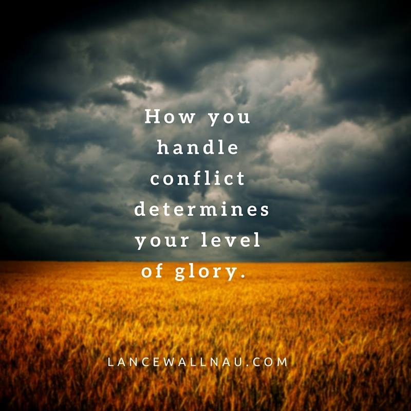 lancewallnau's tweet image. "How you handle conflict determines your level of glory." - Lance Wallnau