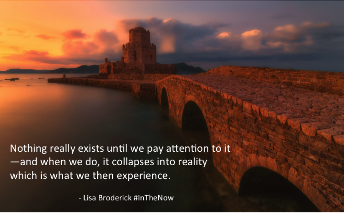 Allthetimebook's tweet photo. Nothing really exists until we pay attention to it—and when we do,   #InTheNow https://t.co/RddAopISoi