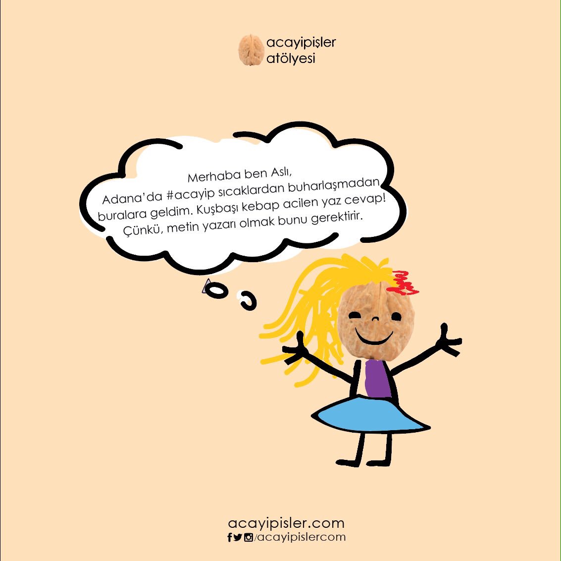 Merhaba ben Aslı, 

#acayipislercom