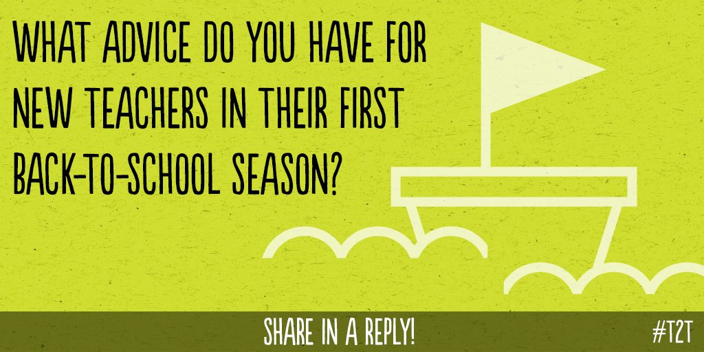 teacher2teacher's tweet photo. Shout out ideas for new Ts: Reply with tips to encourage them in their first #BackToSchool! #ntchat https://t.co/EaK7Z2LYXE