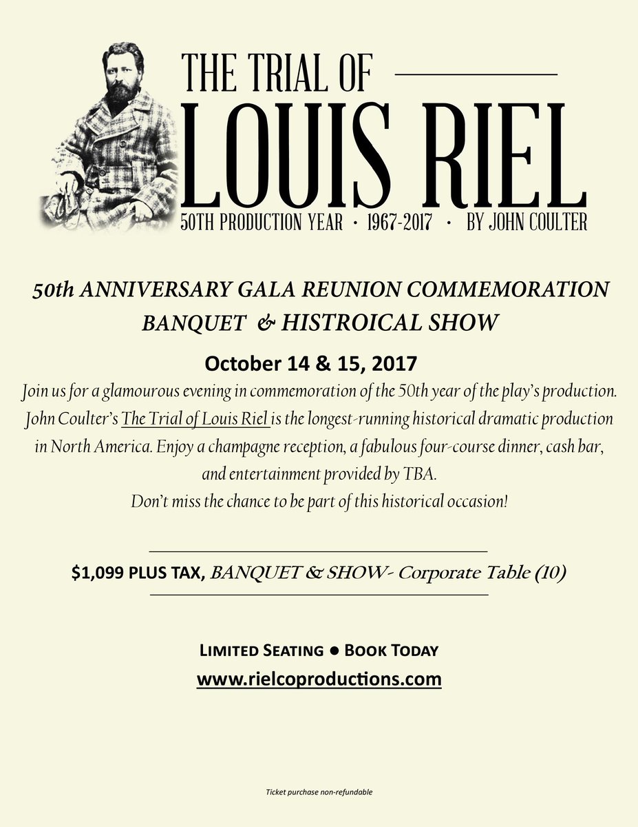 Ticket Prices for the The Trial of Louis Riel Gala Event Oct. 14/15, 2017 @ the Hilton Double Tree Regina, SK  rielcoproductions.com