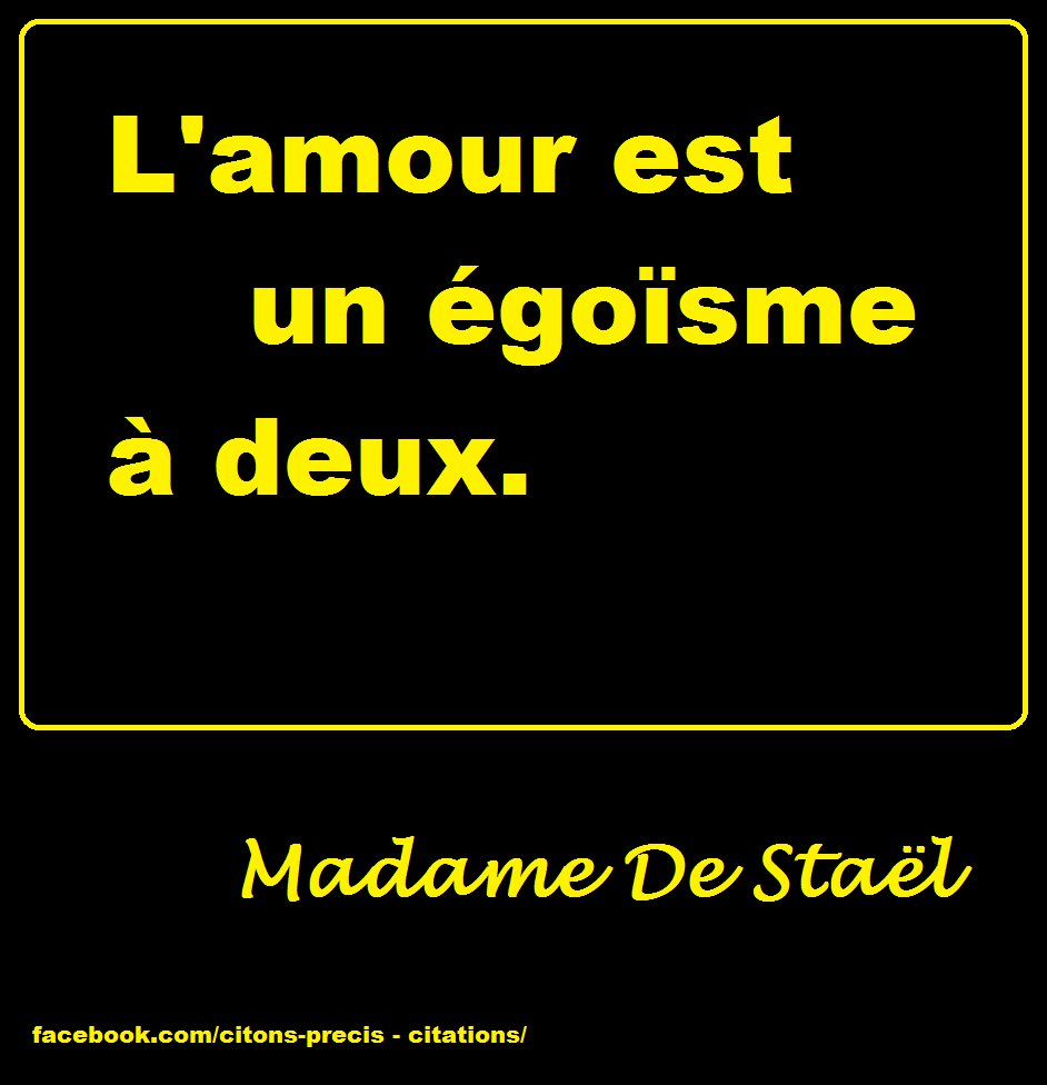 1001 Citations Com Al Twitter Citation De Madame De Stael L Amour Est Un Egoisme A Deux Aphorismes T Co Ncimu8vpjg Twitter