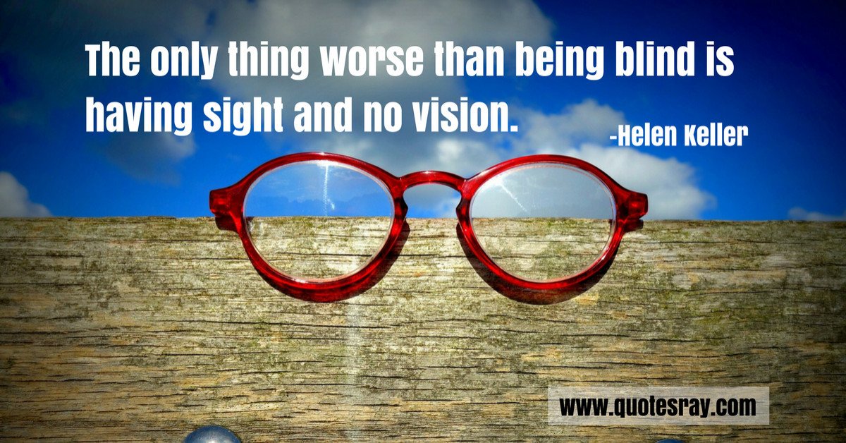 TheQuotesRay's tweet photo. "The only thing worse than being blind is having sight a..." #HelenKeller #VisionQuote https://t.co/yVjc540UEZ https://t.co/cXe9cGzP79