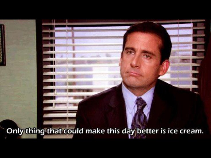 Q: How to make your day better?

A: Ice Cream.....