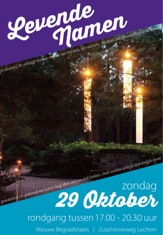 Nieuwe dag en tijdstip Levende Namen: zondag 29 oktober 2017 vanaf 17.00 uur tot 20.30 uur. Nieuwe Begraafplaats <a href="/GemLochem/">Gemeente Lochem</a> <a href="/Lochem3punt0/">Eigenzinnig Lochem</a>