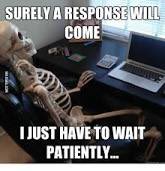 This is me 😩 #waiting #nervous