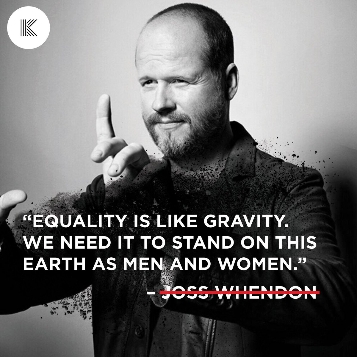 bleachyourbrain's tweet photo. “Equality is like gravity. We need it to stand on this earth as men and women.” – Joss Whedon https://t.co/Hh1h2vglpe