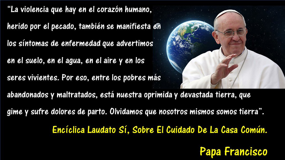 Maximo_NoriegaR's tweet photo. Si no cuidamos nuestra "Casa Común" pronto seremos una especie extinta. El Papa Francisco nos insta a cuidar el medio ambiente: #PapaVerde https://t.co/VPrc6eqGfc
