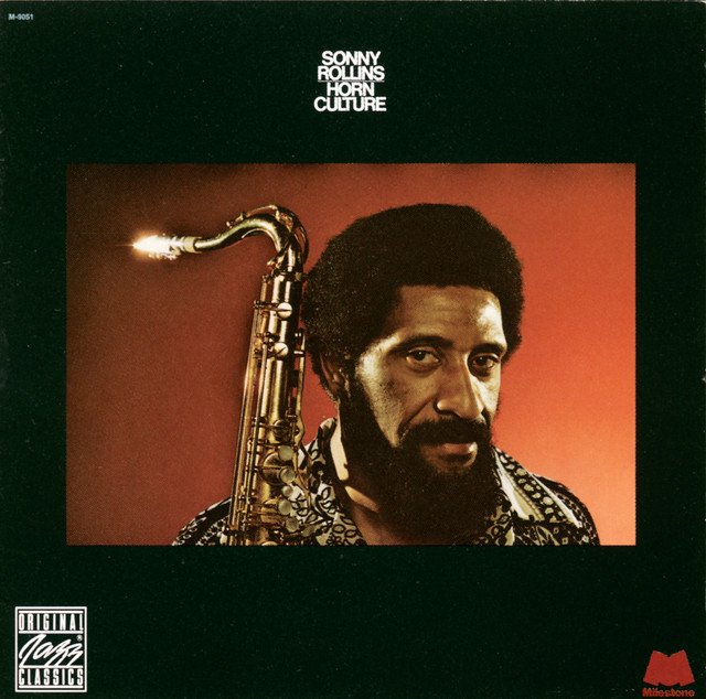 <:/>Listening to \"HORN CULTURE\" by Sonny Rollins</> HAPPY BIRTHDAY!   