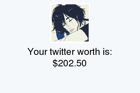 My Twitter worth is: $202.50

Find yours with tinyurl.com/mytwitterworth

.