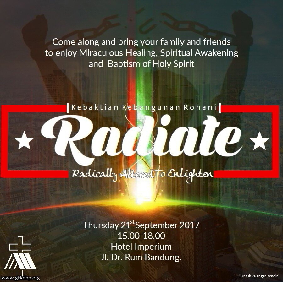 KKR RADIATE [Radically Altered To Enlighten]
Ayo ajakin keluarga,saudara,temen yg rindu utk alami lawatan &amp; jamahan Tuhan. Tempat terbatas.