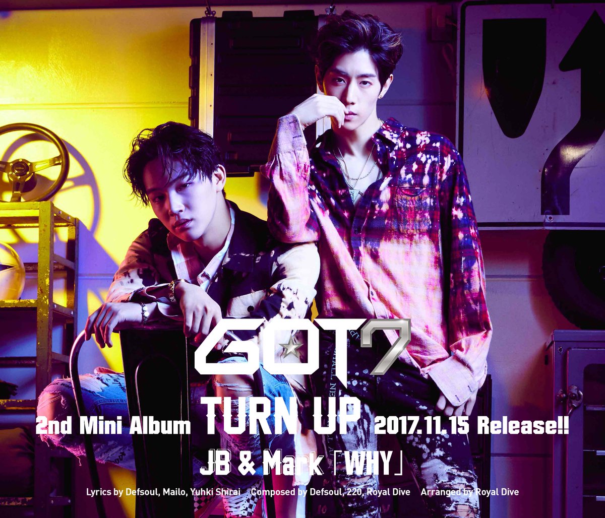 GOT7 2nd Mini Album <TURN UP>
Release Date: 2017. 11. 15
 
JB & Mark
「WHY」 

got7japan.com  
 
#GOT7 #TURNUP