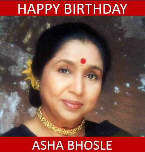 We wish Asha Bhosle a very Happy Birthday! 