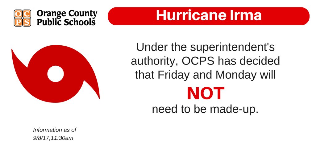Under my authority, OCPS has decided that Friday and Monday will NOT need to be made-up. I hope everyone stays safe during this storm.