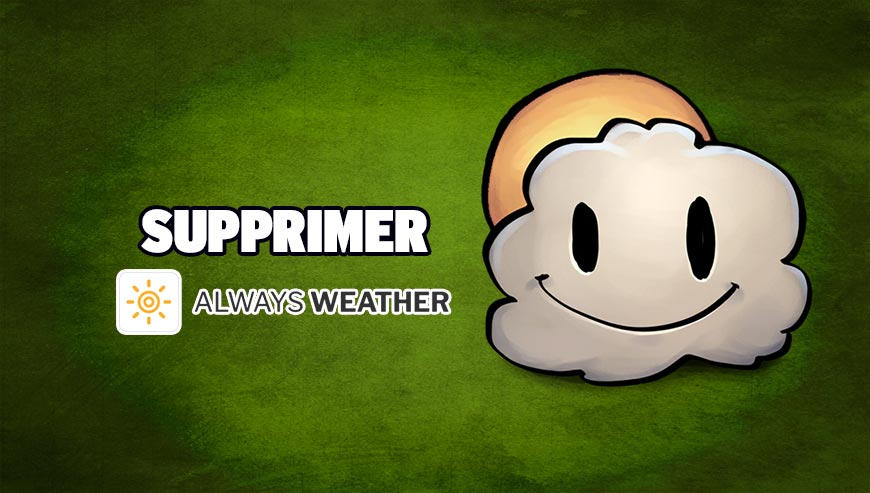 CommentSupp's tweet image. Supprimer Always Weather gratuitement ! comment-supprimer.com/always-weather/