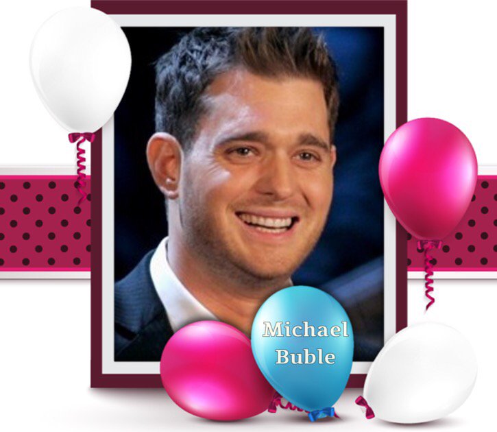 Happy Birthday Michael Buble, Hugh Grant, Rachel Hunter, Nadim Sawalha & Julia Sawalha    