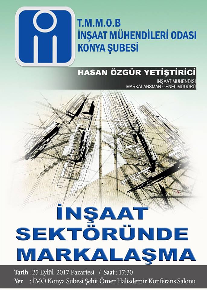 "İnşaat Sektöründe Markalaşma" seminerimiz 25 Eylül 2017 Pazartesi günü saat: 17.30 da T.M.M.O.B. İnşaat Mühendisleri Odası Konya Şubemizde.