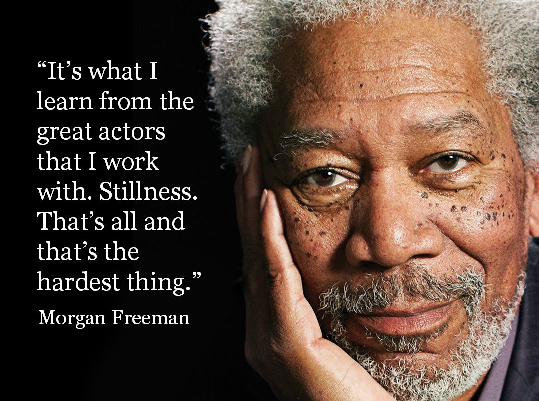 OffAwful's tweet photo. Stillness. #actormeme #actorquote #morganfreeman #actorslife #acting #actor https://t.co/Knugc1ZycH