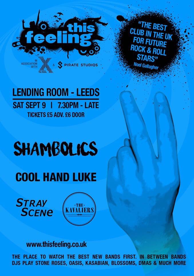Stage Times for #Leeds Tonight
Shambolics 10.15pm
The Kavaliers 9.30pm
Stray Scene 8.45pm
Cool Hand Luke 8pm
Doors 7.30pm
Tix £6 OTD